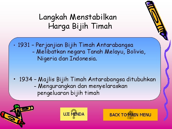 Langkah Menstabilkan Harga Bijih Timah • 1931 – Perjanjian Bijih Timah Antarabangsa - Melibatkan