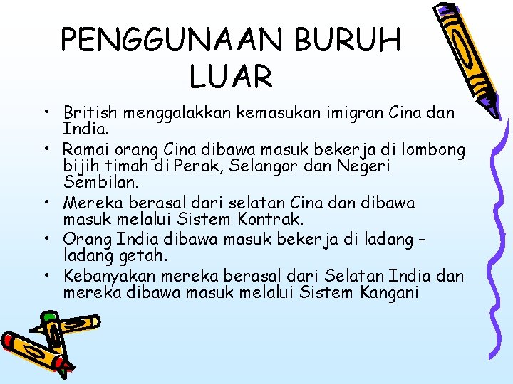 PENGGUNAAN BURUH LUAR • British menggalakkan kemasukan imigran Cina dan India. • Ramai orang