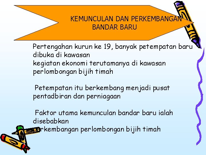 KEMUNCULAN DAN PERKEMBANGAN BANDAR BARU Pertengahan kurun ke 19, banyak petempatan baru dibuka di