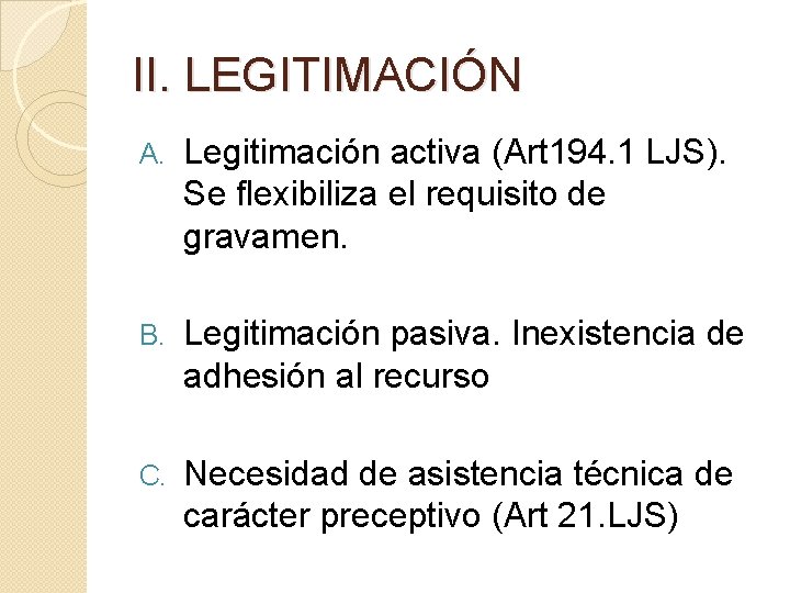 II. LEGITIMACIÓN A. Legitimación activa (Art 194. 1 LJS). Se flexibiliza el requisito de
