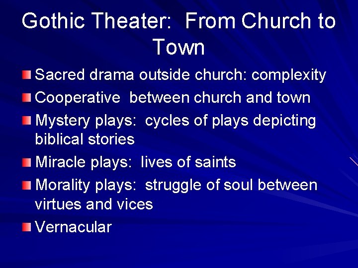Gothic Theater: From Church to Town Sacred drama outside church: complexity Cooperative between church