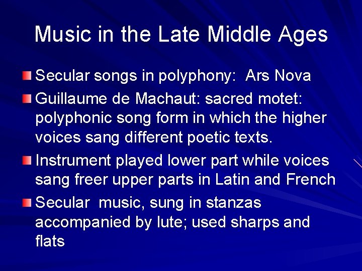 Music in the Late Middle Ages Secular songs in polyphony: Ars Nova Guillaume de