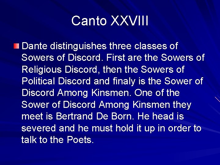 Canto XXVIII Dante distinguishes three classes of Sowers of Discord. First are the Sowers