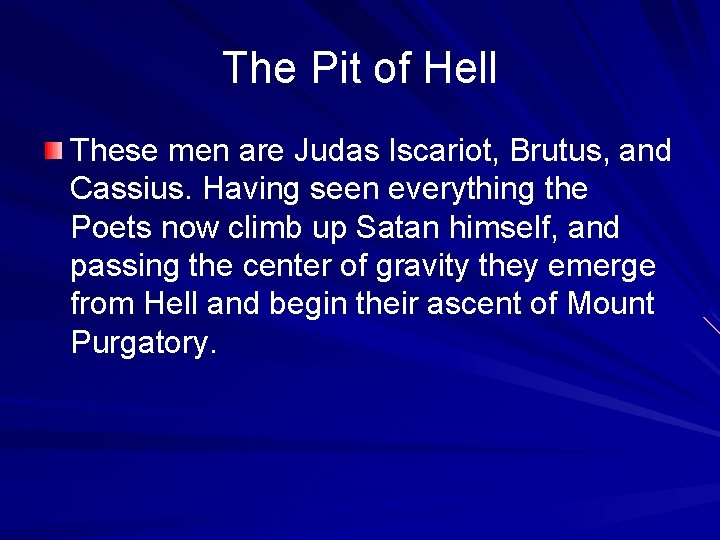 The Pit of Hell These men are Judas Iscariot, Brutus, and Cassius. Having seen