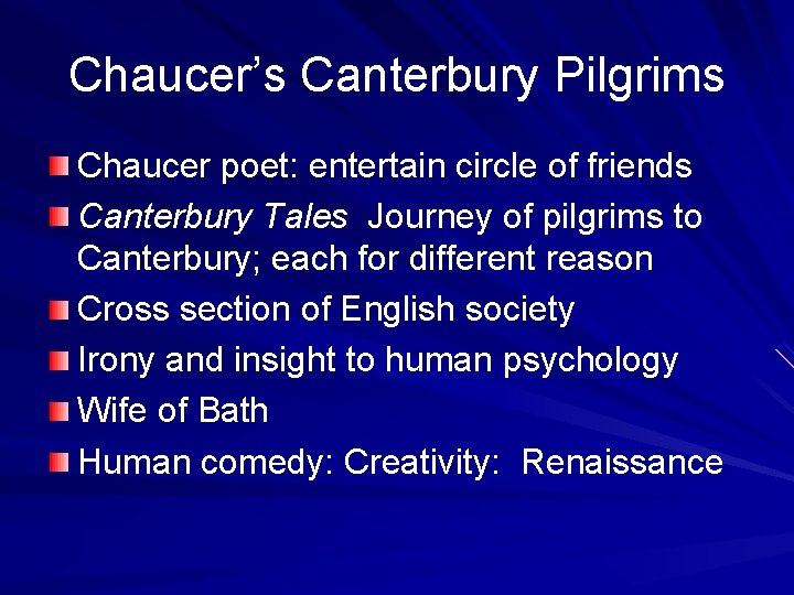 Chaucer’s Canterbury Pilgrims Chaucer poet: entertain circle of friends Canterbury Tales Journey of pilgrims