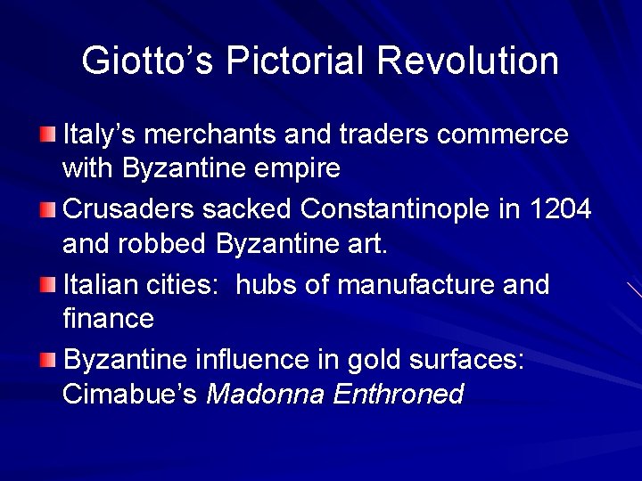 Giotto’s Pictorial Revolution Italy’s merchants and traders commerce with Byzantine empire Crusaders sacked Constantinople