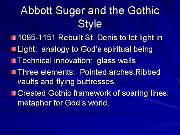 Abbott Suger and the Gothic Style 1085 -1151 Rebuilt St. Denis to let light
