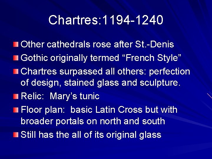 Chartres: 1194 -1240 Other cathedrals rose after St. -Denis Gothic originally termed “French Style”