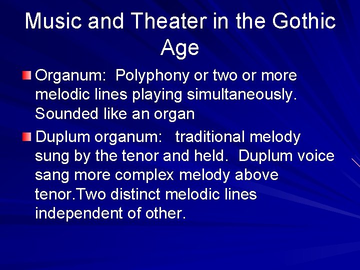 Music and Theater in the Gothic Age Organum: Polyphony or two or more melodic