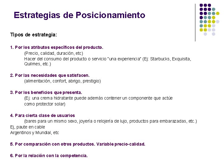 Estrategias de Posicionamiento Tipos de estrategia: 1. Por los atributos específicos del producto. (Precio,