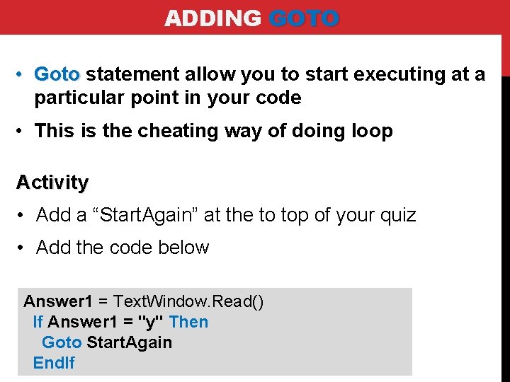 ADDING GOTO • Goto statement allow you to start executing at a particular point