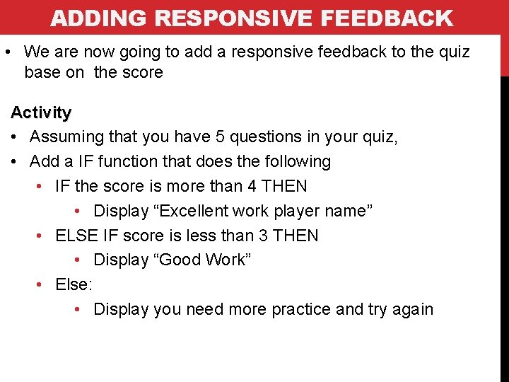ADDING RESPONSIVE FEEDBACK • We are now going to add a responsive feedback to ADDING RESPONSIVE FEEDBACK • We are now going to add a responsive feedback to