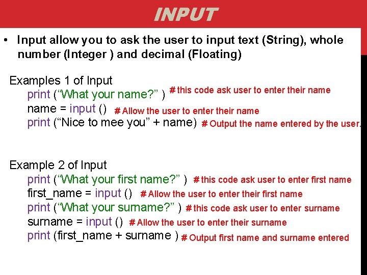 INPUT • Input allow you to ask the user to input text (String), whole