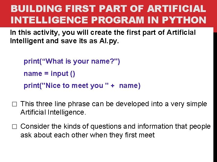 BUILDING FIRST PART OF ARTIFICIAL INTELLIGENCE PROGRAM IN PYTHON In this activity, you will BUILDING FIRST PART OF ARTIFICIAL INTELLIGENCE PROGRAM IN PYTHON In this activity, you will