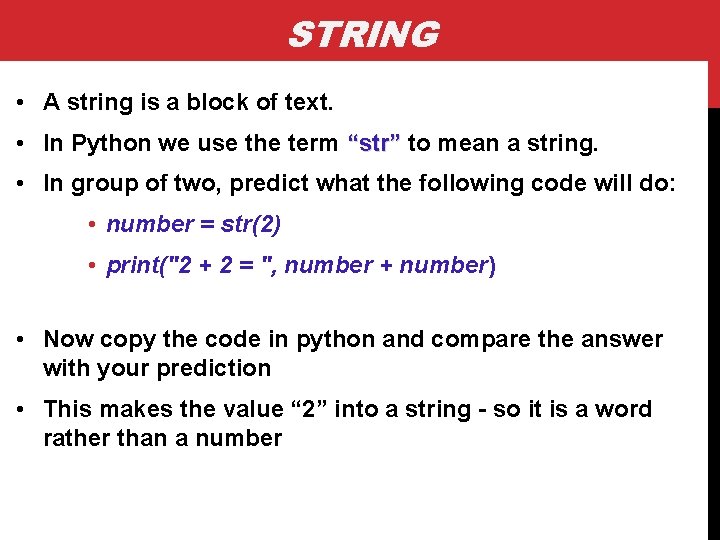 STRING • A string is a block of text. • In Python we use STRING • A string is a block of text. • In Python we use