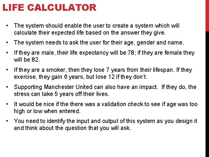 LIFE CALCULATOR • The system should enable the user to create a system which