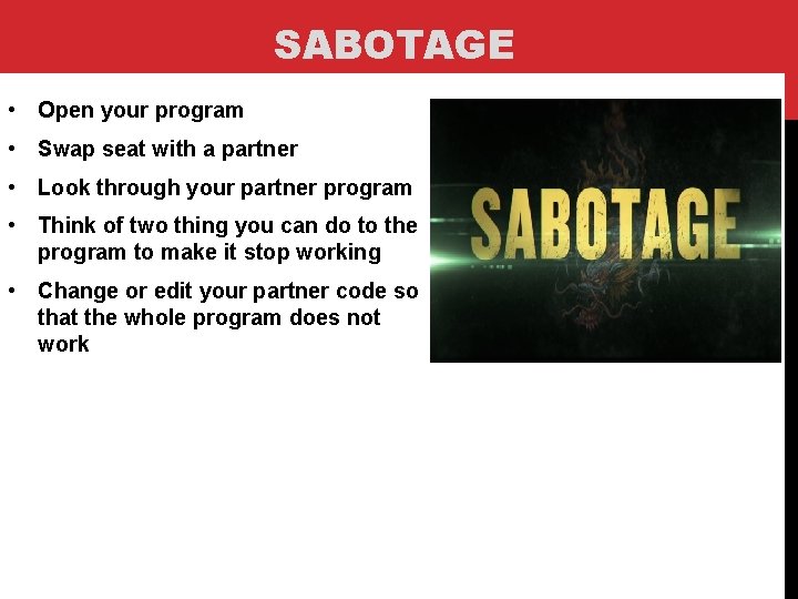 SABOTAGE • Open your program • Swap seat with a partner • Look through SABOTAGE • Open your program • Swap seat with a partner • Look through