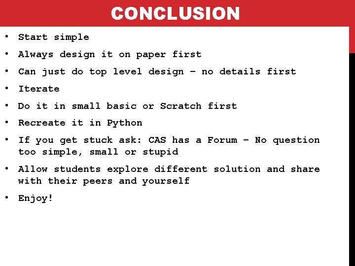 CONCLUSION • Start simple • Always design it on paper first • Can just