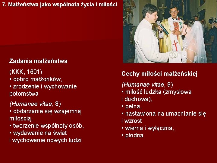 7. Małżeństwo jako wspólnota życia i miłości Zadania małżeństwa (KKK, 1601) • dobro małżonków,