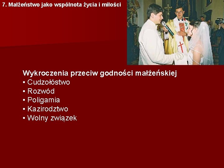 7. Małżeństwo jako wspólnota życia i miłości Wykroczenia przeciw godności małżeńskiej • Cudzołóstwo •