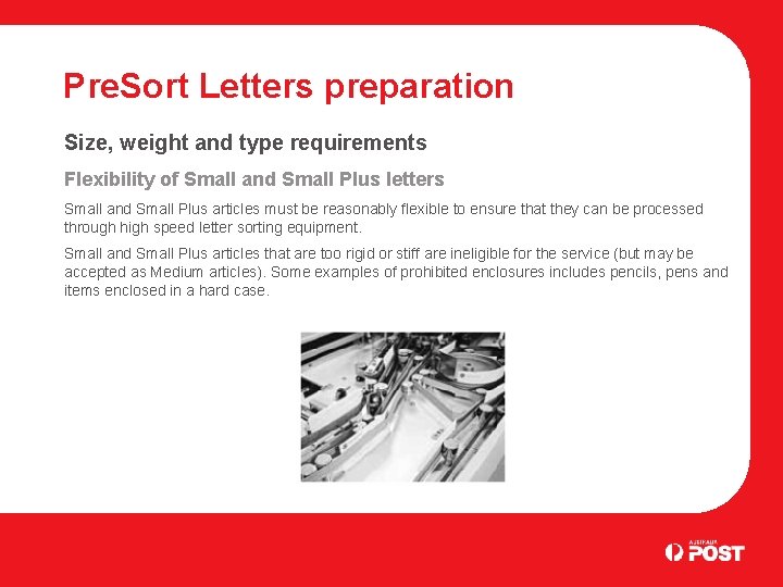 Pre. Sort Letters preparation Size, weight and type requirements Flexibility of Small and Small