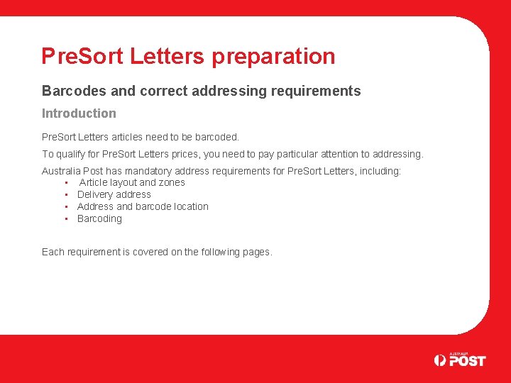 Pre. Sort Letters preparation Barcodes and correct addressing requirements Introduction Pre. Sort Letters articles