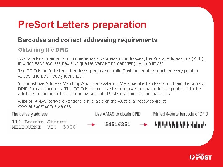 Pre. Sort Letters preparation Barcodes and correct addressing requirements Obtaining the DPID Australia Post