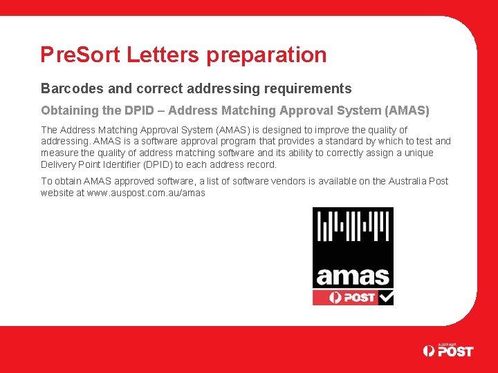 Pre. Sort Letters preparation Barcodes and correct addressing requirements Obtaining the DPID – Address