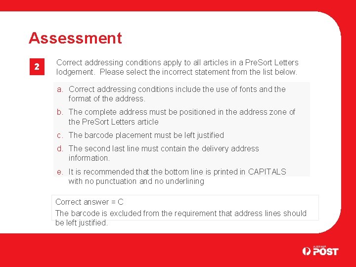 Assessment 2 Correct addressing conditions apply to all articles in a Pre. Sort Letters