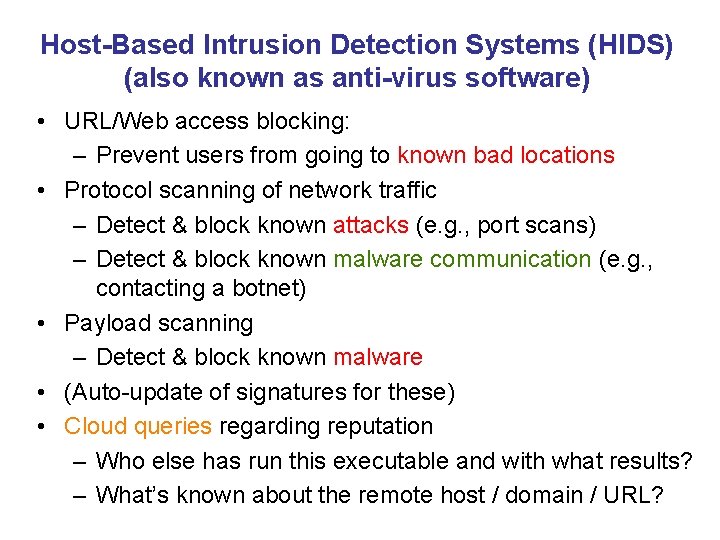 Host-Based Intrusion Detection Systems (HIDS) (also known as anti-virus software) • URL/Web access blocking: