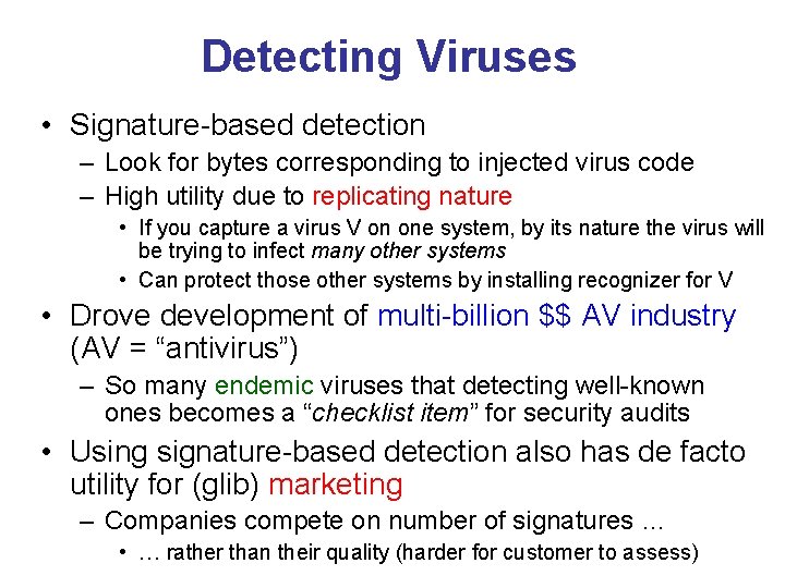 Detecting Viruses • Signature-based detection – Look for bytes corresponding to injected virus code