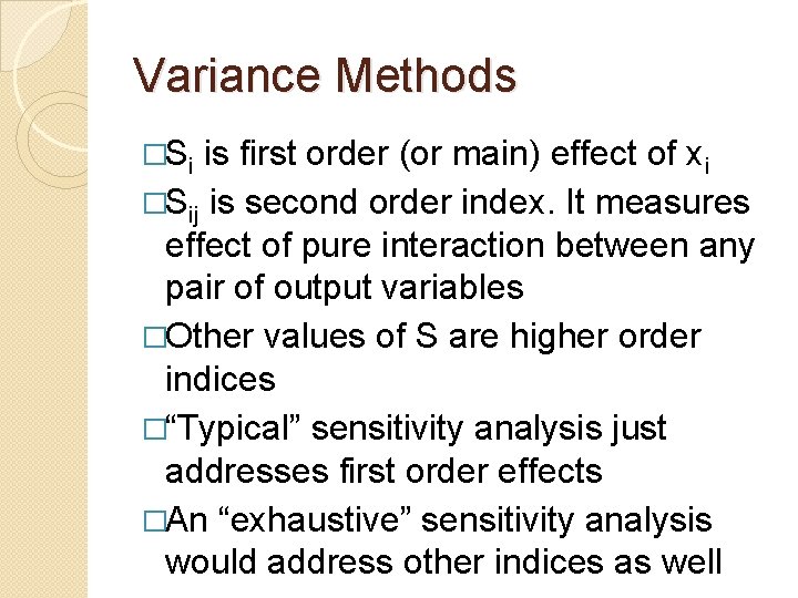 Variance Methods �Si is first order (or main) effect of xi �Sij is second