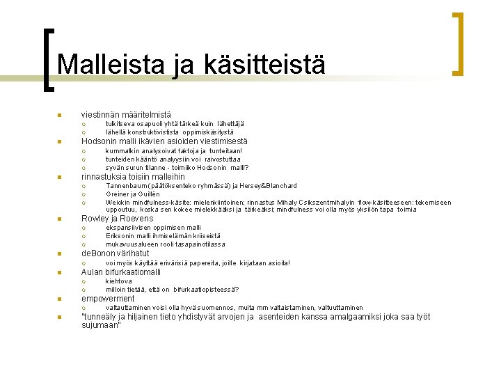 Malleista ja käsitteistä n viestinnän määritelmistä ¡ ¡ n Hodsonin malli ikävien asioiden viestimisestä