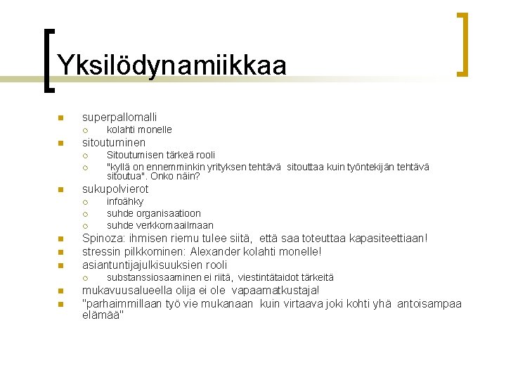 Yksilödynamiikkaa n superpallomalli ¡ n sitoutuminen ¡ ¡ n n n infoähky suhde organisaatioon