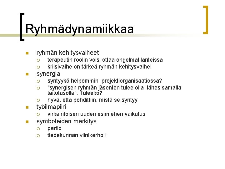 Ryhmädynamiikkaa n ryhmän kehitysvaiheet ¡ ¡ n synergia ¡ ¡ ¡ n syntyykö helpommin