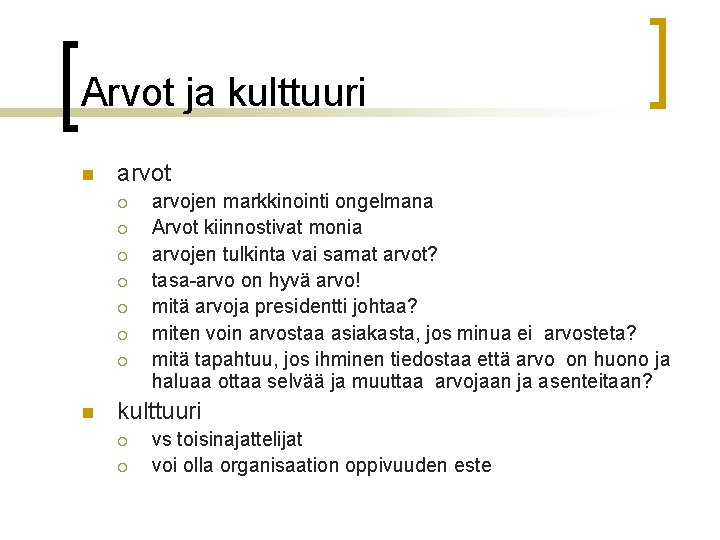 Arvot ja kulttuuri n arvot ¡ ¡ ¡ ¡ n arvojen markkinointi ongelmana Arvot