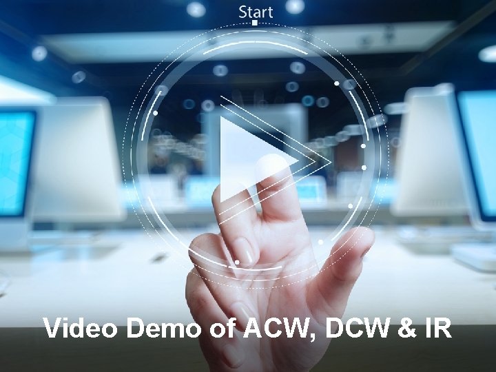 Video Demo of ACW, DCW & IR 