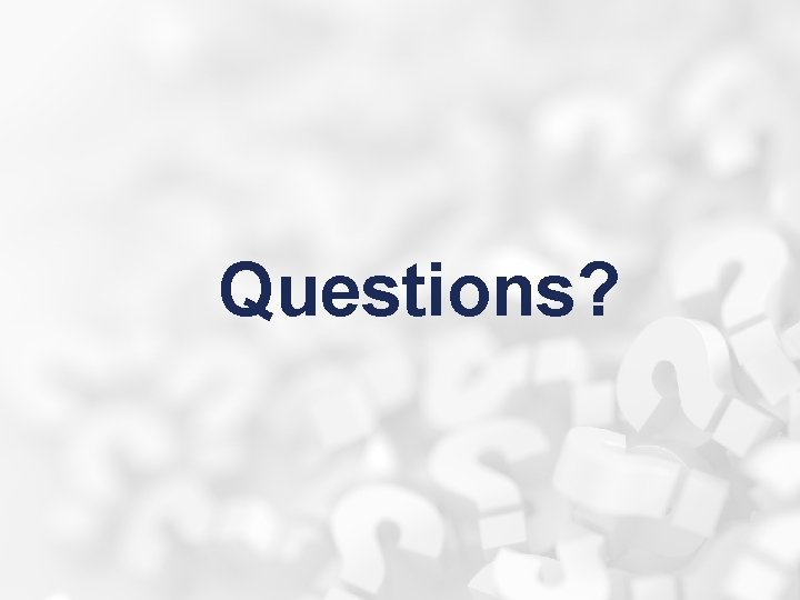Questions? 