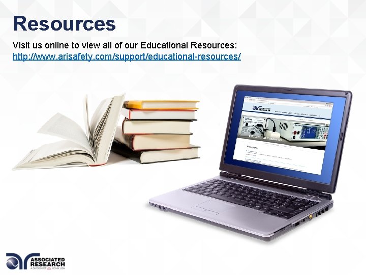 Resources Visit us online to view all of our Educational Resources: http: //www. arisafety.
