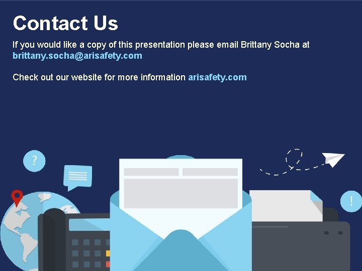 Contact Us If you would like a copy of this presentation please email Brittany