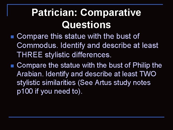 Patrician: Comparative Questions n Compare this statue with the bust of Commodus. Identify and