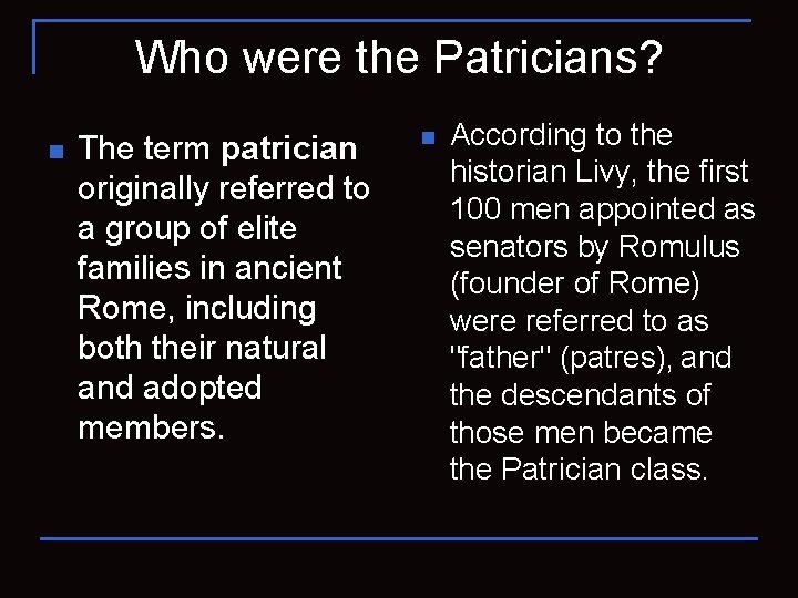 Who were the Patricians? n The term patrician originally referred to a group of