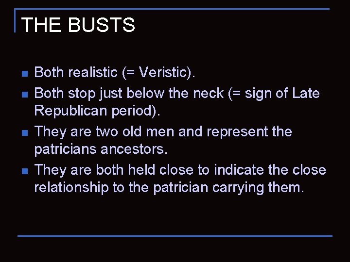 THE BUSTS n n Both realistic (= Veristic). Both stop just below the neck