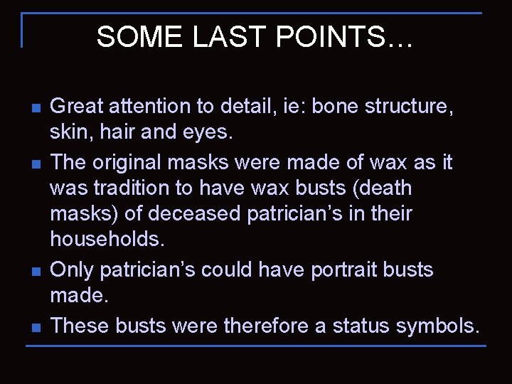 SOME LAST POINTS… n n Great attention to detail, ie: bone structure, skin, hair