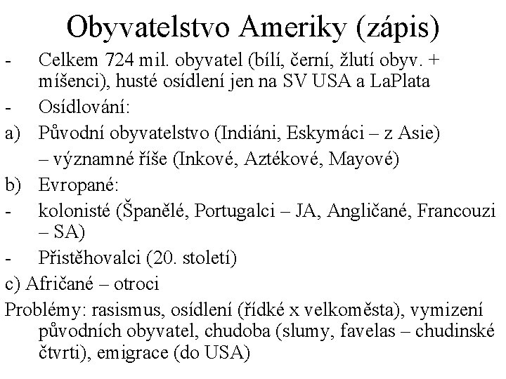 Obyvatelstvo Ameriky (zápis) - Celkem 724 mil. obyvatel (bílí, černí, žlutí obyv. + míšenci),