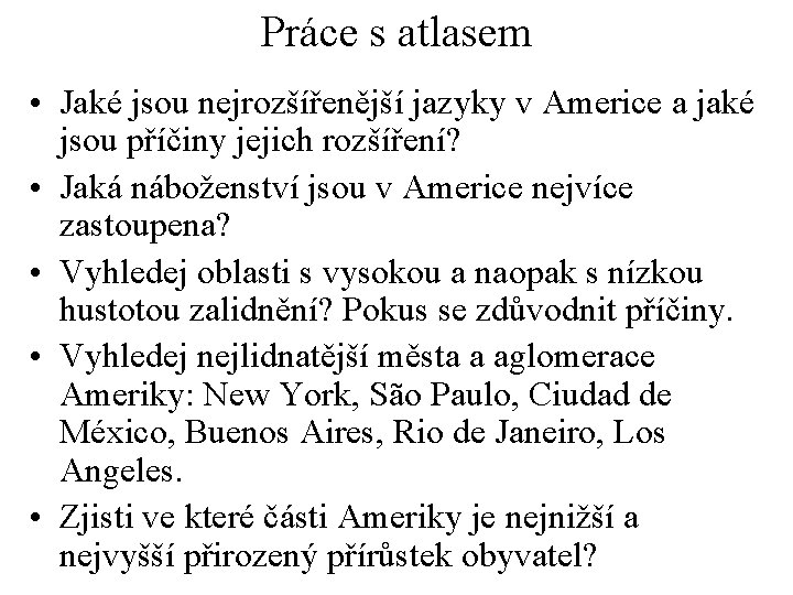 Práce s atlasem • Jaké jsou nejrozšířenější jazyky v Americe a jaké jsou příčiny