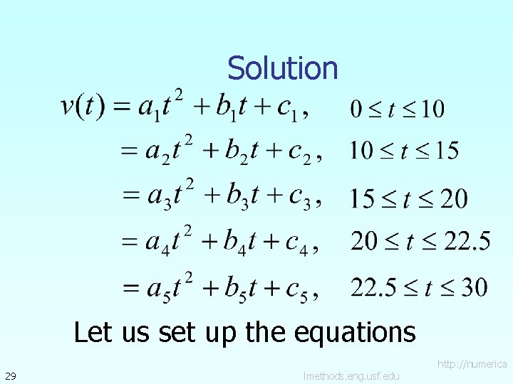 Solution Let us set up the equations 29 lmethods. eng. usf. edu http: //numerica