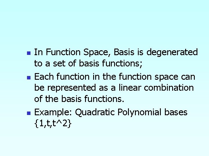 n n n In Function Space, Basis is degenerated to a set of basis