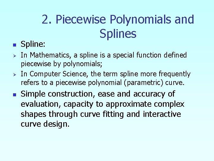 2. Piecewise Polynomials and Splines n Ø Ø n Spline: In Mathematics, a spline
