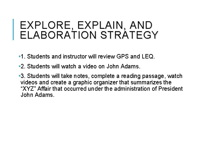 EXPLORE, EXPLAIN, AND ELABORATION STRATEGY • 1. Students and instructor will review GPS and